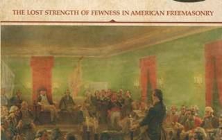 Sins of Our Masonic Fathers: The lost strength of fewness in American Freemasonry
